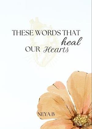 These Words That Heal Our Hearts