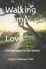 Walking Home With Love: 108 Messages to the Divine 