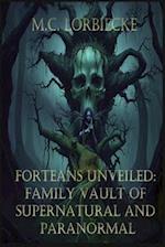 Forteans Unveiled: Family Vault of Supernatural and Paranormal 