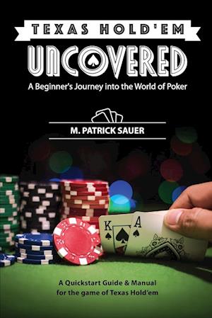 Texas Hold'em Uncovered - A Beginner's Journey into the World of Poker