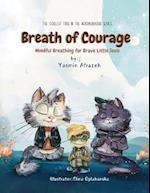 Breath of Courage: Mindful Breathing for Brave Little Souls (The Coolest Trio in the Neighborhood Series) 