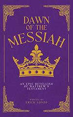 Dawn of the Messiah: An Epic Retelling of Matthew's Testament 