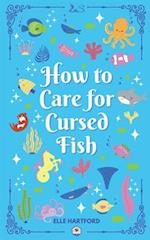 How to Care for Cursed Fish