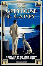 The Greyhound & Gatsby: A Retelling of "The Great Gatsby" From A Dog's Point of View 