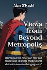 Views from Beyond Metropolis