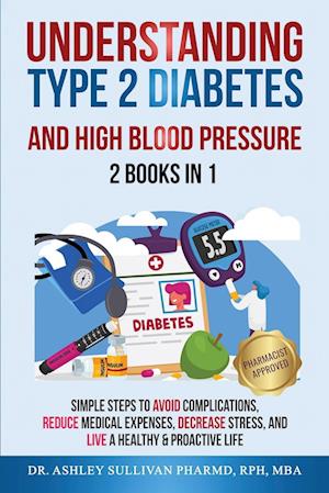 Understanding Type 2 Diabetes & High Blood Pressure 2 Books In 1