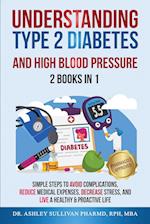 Understanding Type 2 Diabetes & High Blood Pressure 2 Books In 1