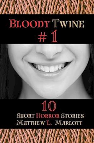 Bloody Twine #1: Twisted Tales with Twisted Endings