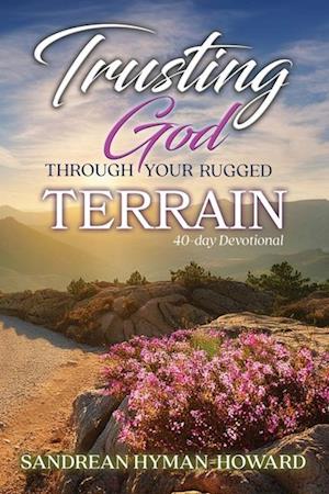 Trusting God Through Your Rugged Terrain