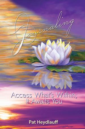 Journaling: Access What's Within; It Awaits You