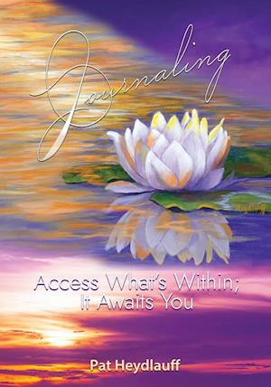 Journaling: Access What's Within; It Awaits You