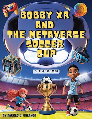 Bobby XR and the Metaverse Soccer Cup