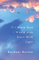 If I Were God I Would Also Start with Light