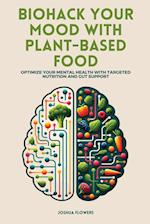 Biohack Your Mood with Plant-Based Food