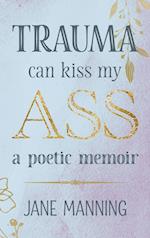 Trauma Can Kiss My Ass