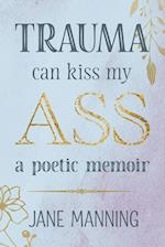 Trauma Can Kiss My Ass