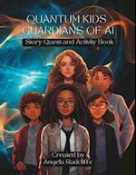 Quantum Kids Guardians of AI: Story Quest and Activity Book 