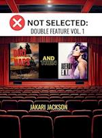 Not Selected: Double Feature Vol. 1 