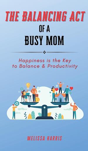 The Balancing Act of A Busy Mom