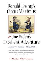 Donald Trump's Circus Maximus and Joe Biden's Excellent Adventure