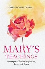 Mary's Teachings, Messages of Divine Inspiration, Love, and Grace