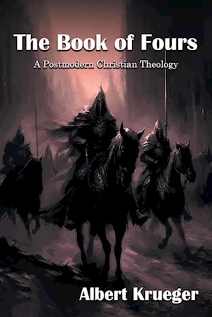 THE BOOK OF FOURS A Postmodern Christian Theology