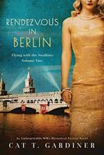 Rendezvous in Berlin - A WW2 Novel