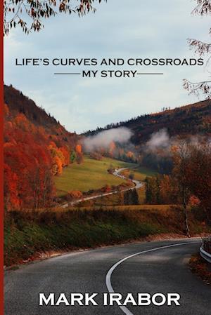 LIFE'S CURVES AND CROSSROADS