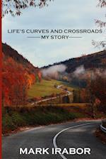 LIFE'S CURVES AND CROSSROADS