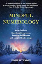Mindful Numerology - Your Guide to Emotional Awareness, Personal Fulfillment and Deeper Relationships