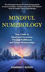 Mindful Numerology - Your Guide to Emotional Awareness, Personal Fulfillment and Deeper Relationships