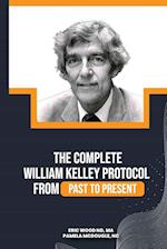 The Complete William Kelley Protocol