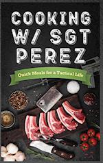 Cooking w/ Sgt Perez "Quick Meals for a Tactical Life "