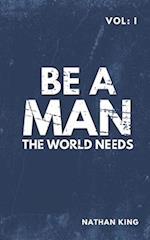 Be a Man the World Needs