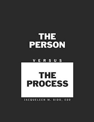 The Person Versus The Process