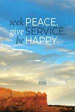 Seek Peace. Give Service. Be Happy