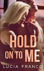 Hold On to Me 