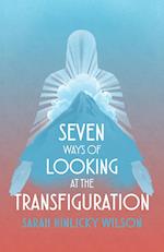 Seven Ways of Looking at the Transfiguration