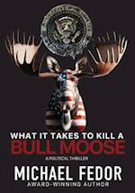 What It Takes to Kill a Bull Moose