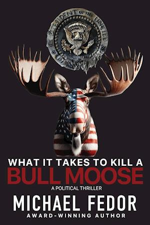 What It Takes to Kill a Bull Moose