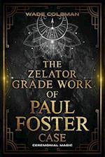 THE ZELATOR GRADE WORK OF PAUL FOSTER CASE 