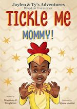 Tickle Me Mommy!