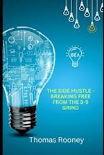 The Side Hustle - Breaking Free from the 9-5 Grind