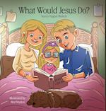 What Would Jesus Do?