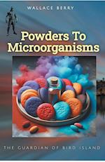 Powders To Microorganisms