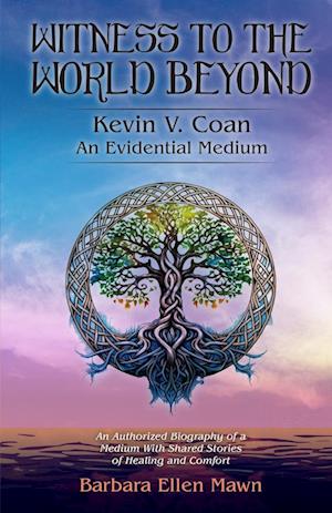 Witness to the World  Beyond     Kevin V. Coan     An Evidential Medium