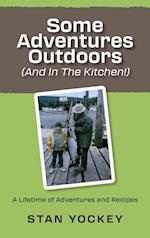 Some Adventures Outdoors (And In The Kitchen!)