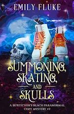 Summoning, Skating, and Skulls