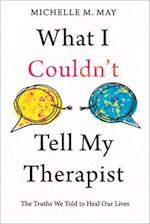 What I Couldn't Tell My Therapist