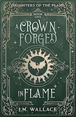 A Crown Forged in Flame (Daughters of the Flame, Book 1)